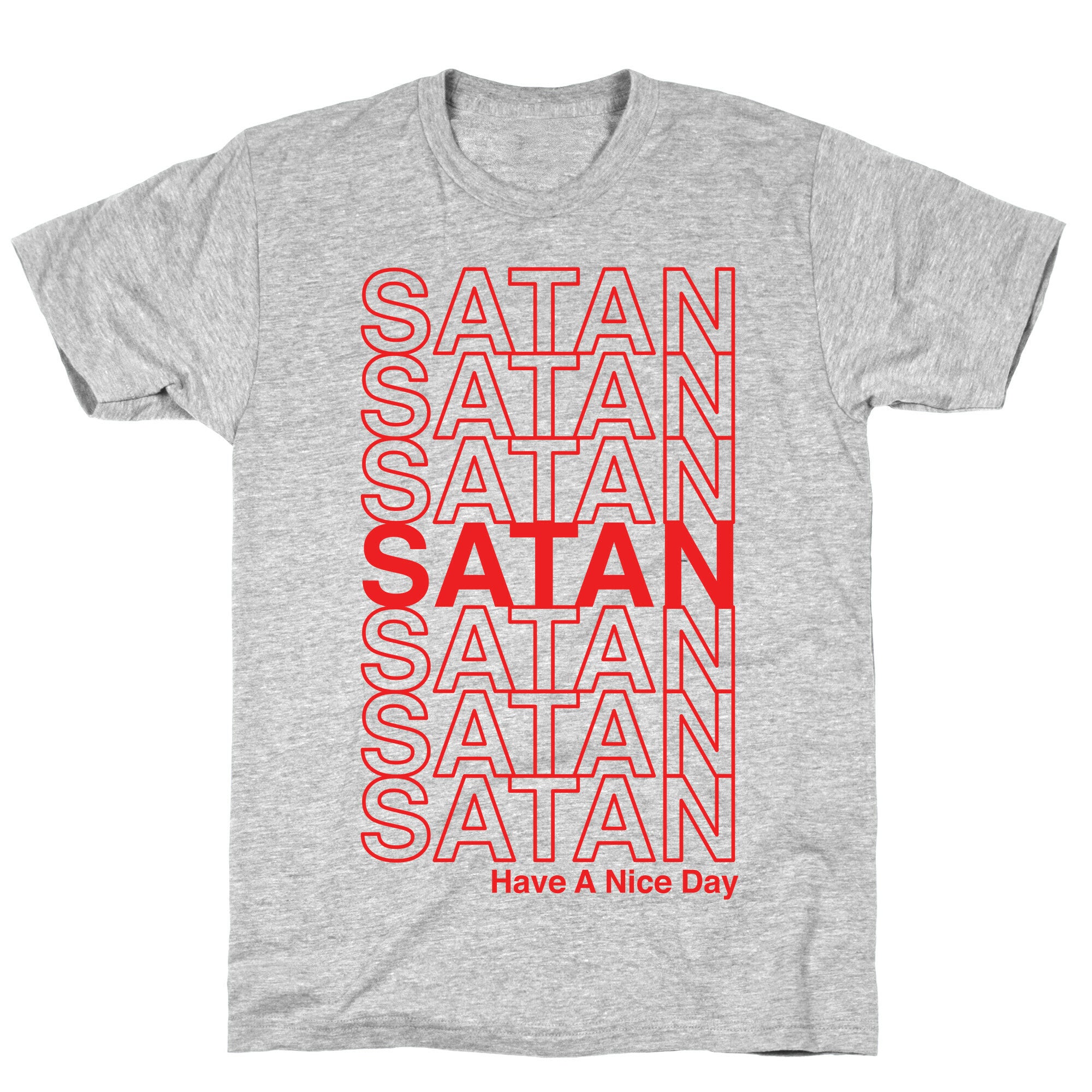 Satan Satan Satan Thank You Have a Nice Day T-Shirt